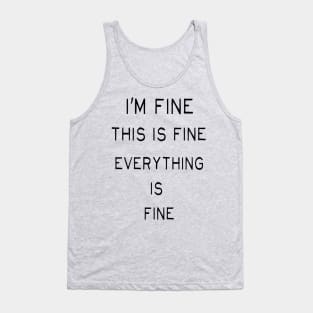 Everything is Fine Tank Top